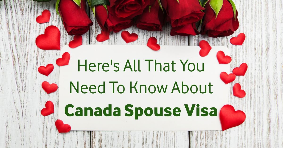 Here s All That You Need To Know About Canada Spouse Visa